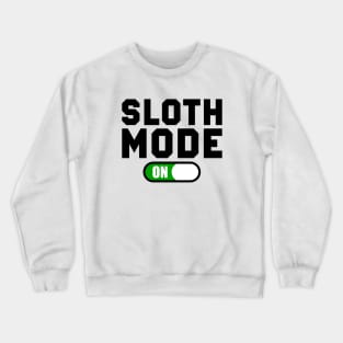 Sloth mode ON Crewneck Sweatshirt